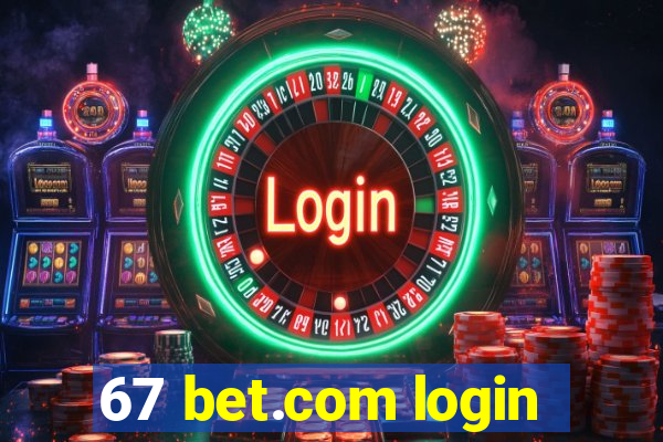 67 bet.com login